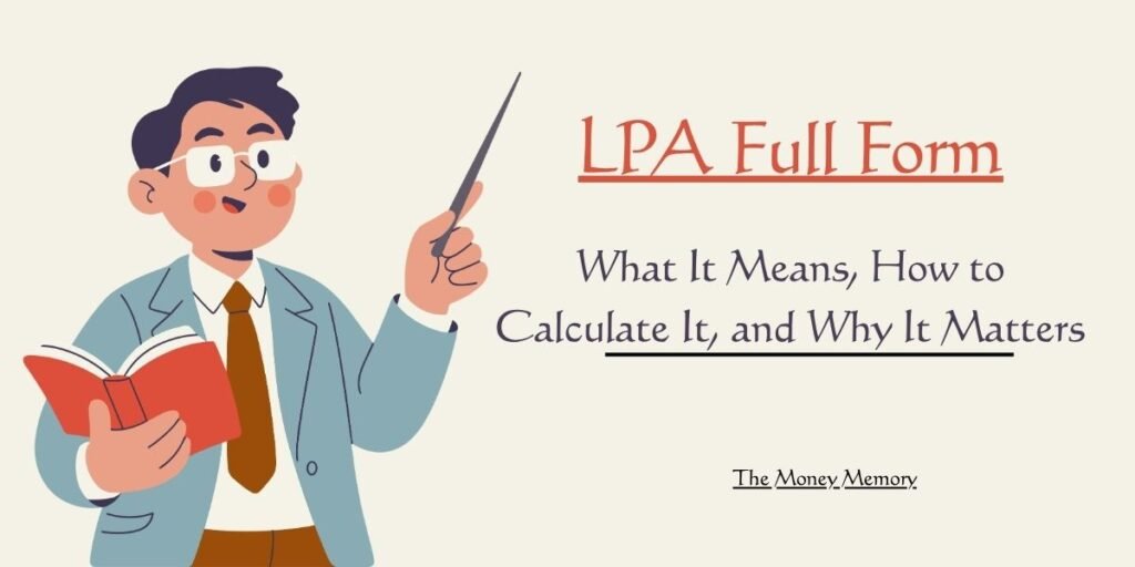 LPA Full Form: What It Means, How to Calculate It, and Why It Matters