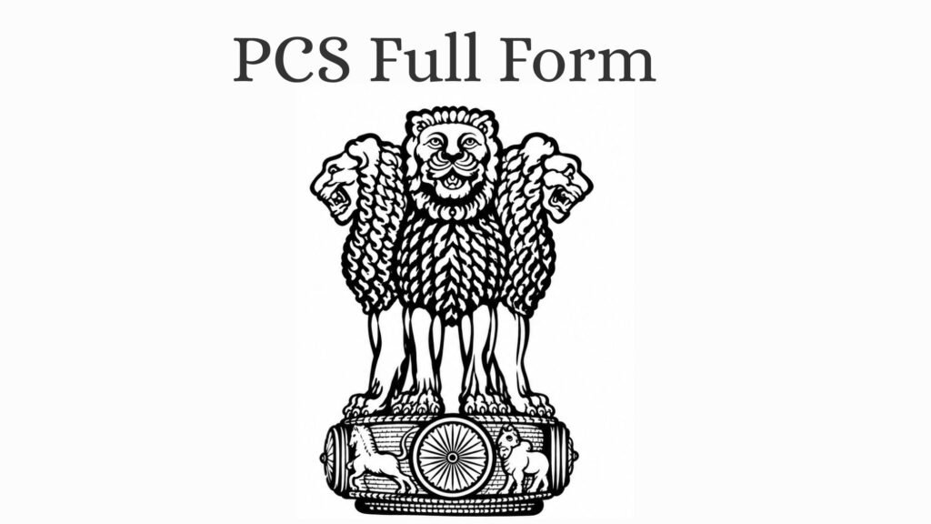 PCS Full Form: Meaning, Salary, State-wise Details and Complete Guide